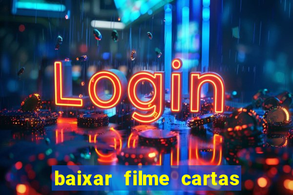 baixar filme cartas para deus dublado